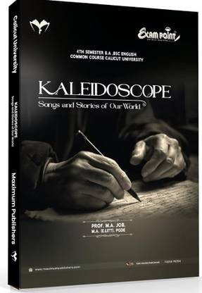 (Maximum)Kaleidoscope Songs and Stories Of Our World A Complete Guide To Calicut University 4th Semester BA,BSc Common Course English By Prof. M A Job