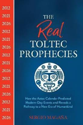 The Real Toltec Prophecies