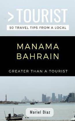 Greater Than a Tourist- Manama Bahrain