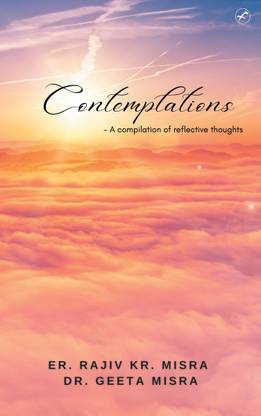 Contemplations : A compilation of reflective thoughts