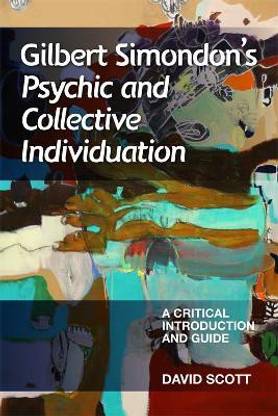 Gilbert Simondon's Psychic and Collective Individuation