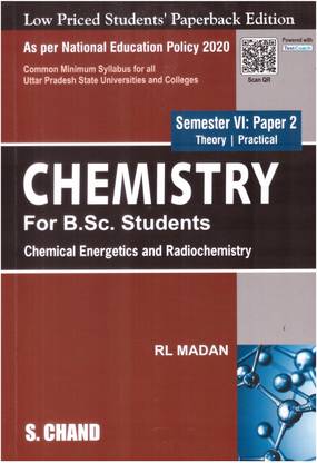Chemistry For B.sc. Students Chemical Energetics and Radiochemistry , Semester - VI : Paper 2 , Theory & Practical
