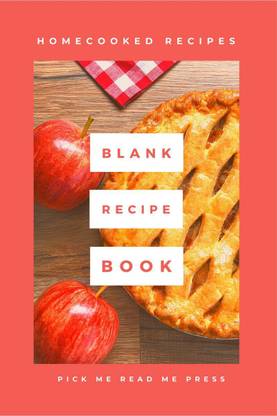 Blank Recipe Book  - HomeCooked Recipes Book to Write in Your Own Recipes