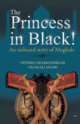 The Princess in Black!  - An Unheard Story of Mughals