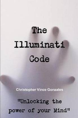 The Illuminati Code "Unlocking the power of your Mind"