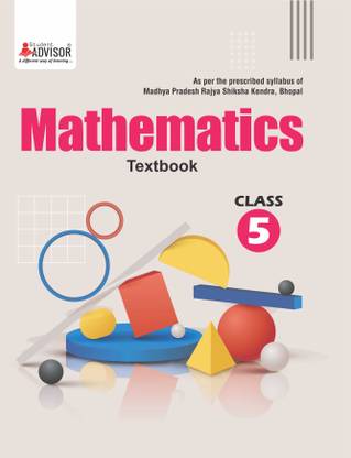 Mathematics with textbook Class-5, School text book Mathematics with text book, MP Board
 Class 5, with Competitive Exam Preparation Corner by Student Advisor