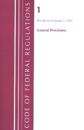 Code of Federal Regulations, Title 01 General Provisions, Revised as of January 1, 2022
