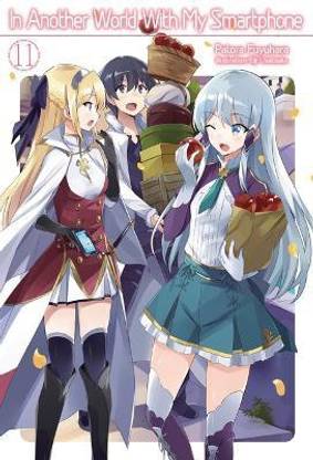 In Another World With My Smartphone: Volume 11 (Light Novel)