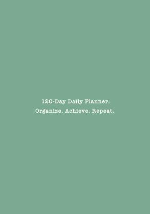 120-Day Daily Planner  - Organize. Achieve. Repeat.