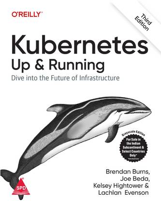 Kubernetes: Up and Running - Dive into the Future of Infrastructure, Third Edition (Grayscale Indian Edition)