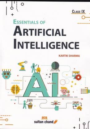 Essentials of Artificial Intelligence:Textbook for CBSE Class 9 Examination 2023-2024