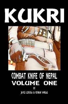 Kukri: Combat Knife of Nepal Volume One