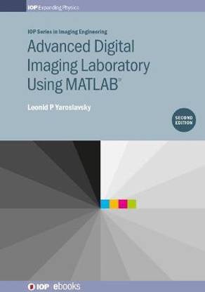 Advanced Digital Imaging Laboratory Using MATLAB (R), 2nd Edition