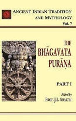 The Bhagavata Purana (Part 1): Ancient Indian Tradition and Mythology Volume 7