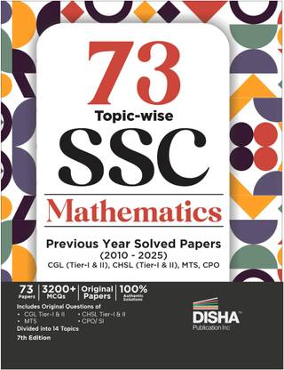 73 Topic-wise 2025 - 2010 SSC Mathematics Previous Year Solved Papers - CGL (Tier I & II), CHSL (Tier I & II), MTS & CPO 7th Edition | 3200+ Quantitative Aptitude PYQs