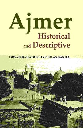 Ajmer: Historical and Descriptive