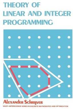 Theory of Linear and Integer Programming