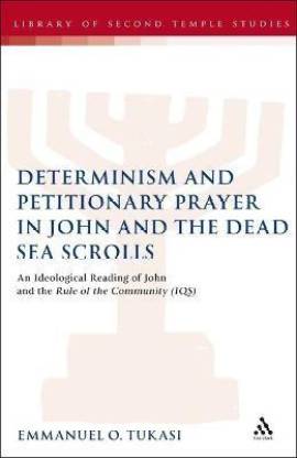 Determinism and Petitionary Prayer in John and the Dead Sea Scrolls