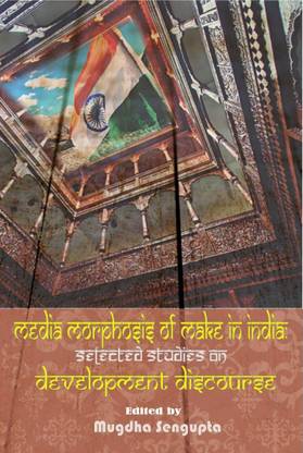MEDIA MORPHOSIS OF MAKE IN INDIA  - Selected Studies on Media Discourse