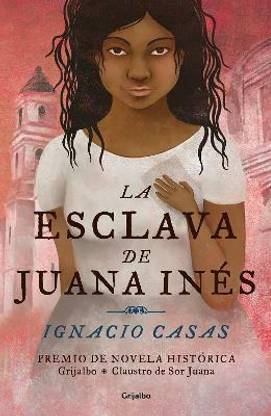 La esclava de Juana Ines / Juan Ines's Slave