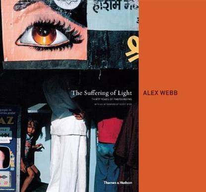 The Suffering of Light  - Thirty Years of Photographs by Alex Webb
