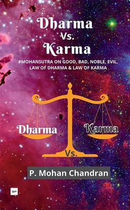 DHARMA VS. KARMA: #MOHANSUTRA ON GOOD, BAD, NOBLE, EVIL, ‘LAW OF DHARMA’ & ‘LAW OF KARMA’