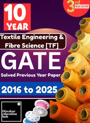 GATE Textile Engineering and Fibre Science Book II Solved Previous Year Paper II10 Year PYQ II 2016 to 2025 II With Detail Solution II 3rd Edition II By Diwakar Education Hub Publication