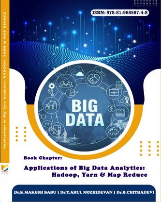 Book Chapter: Applications of Big Data Analytics: Hadoop, Yarn & Map Reduce