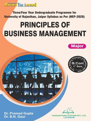 Principles Of Business Management ( Major ) B.Com First Semester As per All Universities of Rajasthan NEP-2020 based Syllabus book by Thakur Publication