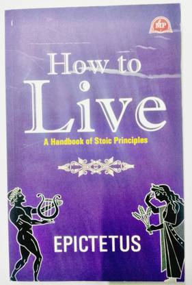 How To Live A Handbook Of Stoic Principles By Epictetus