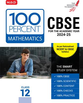 MTG 100 Percent Mathematics For Class 12 CBSE Board Exam 2024-25 | Chapter-Wise Self-evaluation Test, Theory, Diagrams & Practical Available All in One Book | As Per Rationalised NCERT & CBSE Syllabus