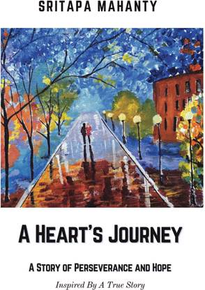 A HEART'S JOURNEY  - A Story Of Perseverance And Hope
