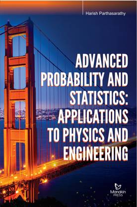 Advanced Probability and Statistics: Applications to Physics and Engineering