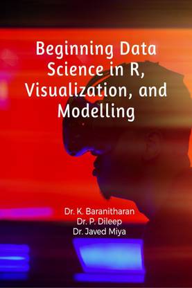 Beginning Data Science in R, Visualization, and Modelling