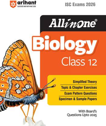 Arihant All in one Biology Class 12 for ISC Exams 2026 With Board's Questions Upto 2025, Simplified Theory, Topic & Chapter Exercises, Exam Pattern Questions, Sample Question Papers