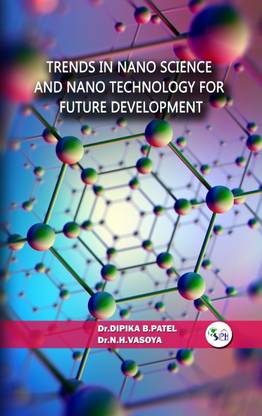 TRENDS IN NANO SCIENCE AND NANO
TECHNOLOGY FOR FUTURE DEVELOPMENT