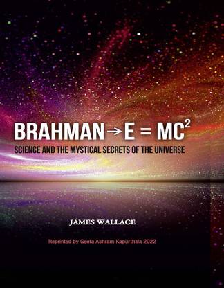 Brahman→E = MC2 (Science and the Mystical Secrets of the Universe)