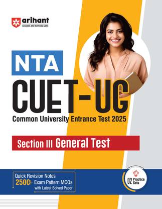 Arihant Study Guide for NTA CUET-UG 2025 Section III General Test | Quick revision notes, 2500+ exam pattern MCQs, latest solved papers, practice sets