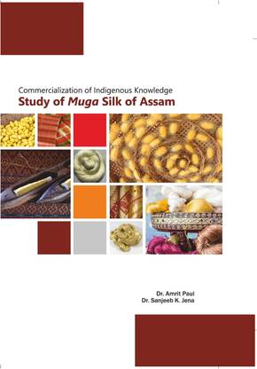 Commercialization of Indigenous Knowledge: Study of Muga Silk of Assam