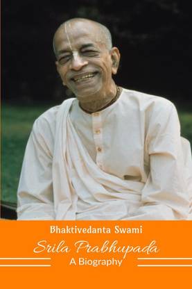 Bhaktivedanta Swami Srila Prabhupada  - A Biography