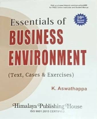 ESSENTIALS OF BUSINESS ENVIRONMENT (TEXT, CASES & EXERCISES)