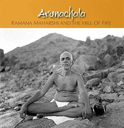 Arunachala Ramana Maharshi and The Hill of Fire