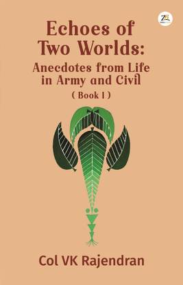 Echoes of Two Worlds: Anecdotes from Life in Army and Civil (Book 1)