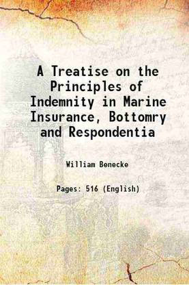 A Treatise on the Principles of Indemnity in Marine Insurance, Bottomry and Respondentia 1824 [Hardcover]