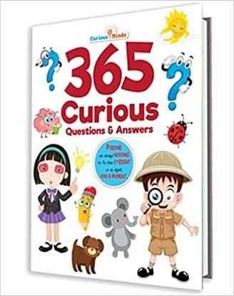 365 Curious Question & Answers  - Get Answers to 365 Questions that may have kept you curious thus far; for example, Can a fish survive out of water? Why is television so addictive? How do clouds float? This book combines researched facts and vibrant pictures based upon diverse concepts to give young readers a complete, go-to book of general knowledge. A must-read book for curious, ever-learning kids!