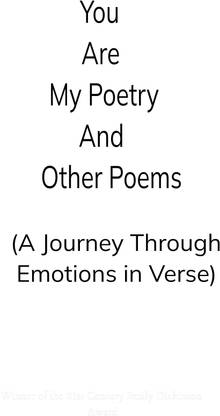 You Are My Poetry and Other Poems A Journey Through Emotions in Verse