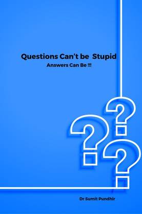 Questions Can't be Stupid Answers Can Be !!!