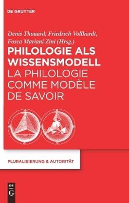 Philologie als Wissensmodell / La philologie comme modele de savoir