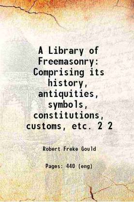 A Library of Freemasonry Comprising its history, antiquities, symbols, constitutions, customs, etc. Volume 2 1906 [Hardcover]