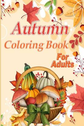 Autumn Coloring Book For Adults  - Large Print Illustrations of Fall Season, Simple and Bold Coloring for Adults to Relax and Stress Relief